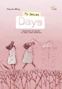 MY SECRET DAYS : BIARKANLAH DIA BERADA DISISIKU UNTUK SELAMANYA