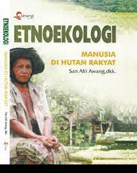 ETNOEKOLOGI : MANUSIA DI HUTAN RAKYAT