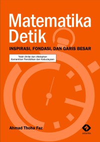 MATEMATIKA DETIK : INSPIRASI, FONDASI, DAN GARIS BESAR