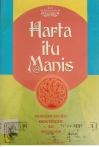 HARTA ITU MANIS MENYULAN KEARIFAN KEBERSAHAJAAN DAN KEUNGGULAN