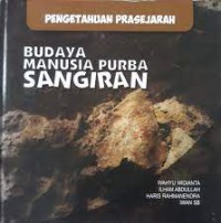 PENGETAHUAN PRASEJARAH ; BUDAYA MANUSIA PURBA SANGIRAN