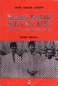 KILAS BALIK REVOLUSI  KENANGAN, PELAKU DAN SAKSI