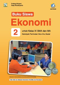 BUKU SISWA EKONOMI 2 UNTUK KELAS XI SMA DAN MA KURIKULUM 2013 EDISI REVISI