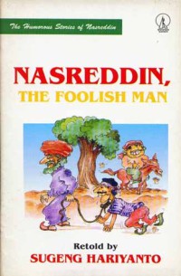 NASREDDIN THE FOOLISH MAN