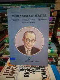 MOHAMMAD HATTA PEJUANG PROKLAMATOR PEMIMPIN MANUSIA BIASA