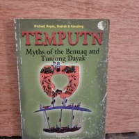 TEMPUTN MYTHS OF THE BENUAQ AND TUNJUNG DAYAK