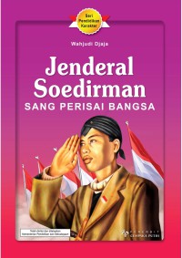 JENDERAL SOEDIRMAN : SANG PERISAI BANGSA