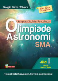 KUMPULAN SOAL DAN PEMBAHASAN OLIMPIADE ASTRONOMI SMA JILID I TAHUN 2003 - 2008 TINGKAT KOTA/KABUPATEN/PROVINSI, DAN NASIONAL