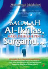 BACALAH AL-IKHLAS, MAKA PILIHLAH SURGAMU