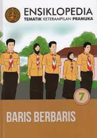 ENSIKLOPEDIA TEMATIK KETRAMPILAN PRAMUKA 7 : BARIS BERBARIS