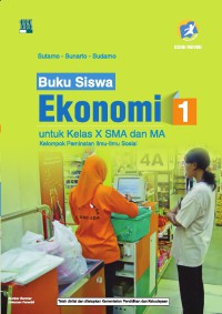 BUKU SISWA EKONOMI 1 UNTUK KELAS X SMA DAN MA KURIKULUM 2013 EDISI REVISI