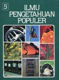 ILMU PENGETAHUAN POPULER 5 : ILMU FISIKA BIOLOGI UMUM