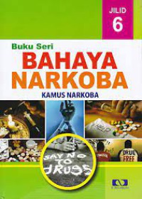 BUKU SERI BAHAYA NARKOBA JILID 6 : KAMUS NARKOBA