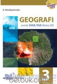 GEOGRAFI 3 UNTUK SMA / MA KELAS XII KURIKULUM 2013