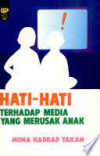 HATI - HATI TERHADAP MEDIA YANG MERUSAK ANAK