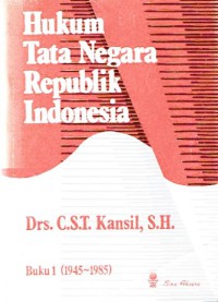 HUKUM TATA NEGARA REPUBLIK INDONESIA BUKU 1 (1945-1985)