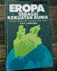 EROPA SEBAGAI KEKUATAN DUNIA ; LINTASAN SEJARAH DAN TANTANGAN MASA DEPAN