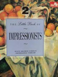 THE LITTLE BOOK OF IMPRESSIONISTS SUATU SELEKSI LUKISAN IMPERSIONIS TERBAIK