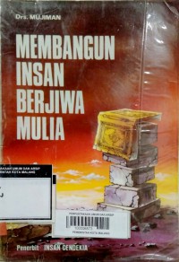 MEMBANGUN INSAN BERJIWA MULIA