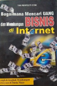 BAGAIMANA MENCARI UANG DAN MEMBANGUN BISNIS DI INTERNET