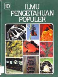 ILMU PENGETAHUAN POPULER JILID 10 ; TEKNOLOGI APENDIKS INDEKS