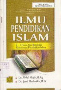 ILMU PENDIDIKAN ISLAM ; TELAAH ATAS KERANGKA KONSEPTUAL PENDIDIKAN ISLAM