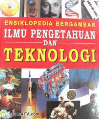 ENSIKLOPEDIA BERGAMBAR ILMU PENGETAHUAN DAN TEKNOLOGI