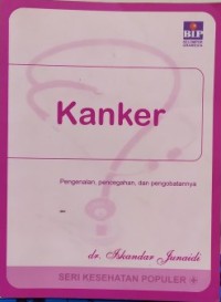 KANKER; PENGENALAN, PENCEGAHAN DAN PENGOBATANNYA