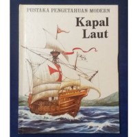 PUSTAKA PENGETAHUAN MODEREN : KAPAL LAUT