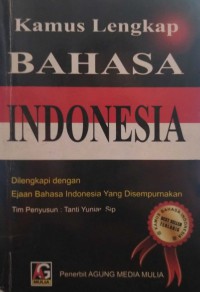 KAMUS LENGKAP BAHASA INDONESIA : DILENGKAPI DENGAN EJAAN BAHASA INDONESIA YANG DISEMPURNAKAN