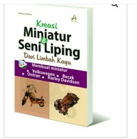 KREASI MINIATUR & SENI LIPING DARI LIMBAH KAYU