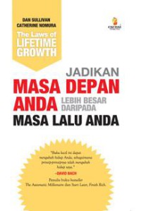 THE LAWS OF LIFETIME GROWTH JADIKAN MASA DEPAN ANDA LEBIH BESAR DARIPADA MASA LALU ANDA