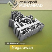 ENSIKLOPEDI MUHAMMAD : MUHAMMAD SEBAGAI NEGARAWAN