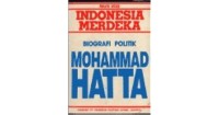 INDONESIA MERDEKA : BIOGRAFI POLITIK MOHAMMAD HATTA