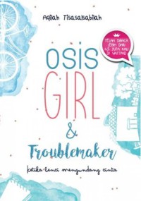 OSIS GIRL & TROUBLEMAKER