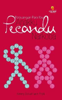 PERJUANGAN PARA IBU : ANAKKU PECANDU NARKOBA