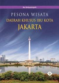 PESONA WISATA DAERAH KHUSUS IBUKOTA JAKARTA