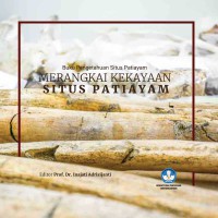 BUKU PENGETAHUAN SITUS PATIAYAM = MERANGKAI KEKAYAAN SITUS PATIAYAM