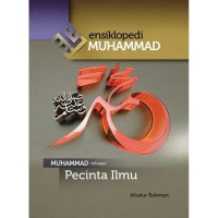 ENSIKLOPEDI MUHAMMAD : MUHAMMAD SEBAGAI PECINTA ILMU