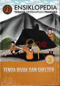 ENSIKLOPEDIA TEMATIK KETRAMPILAN PRAMUKA : TENDA BIVAK DAN SHELTER