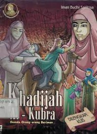 KHADIJAH AL - KUBRA : IBUNDA ORANG - ORANG BERIMAN