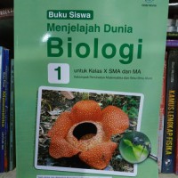 BUKU SISWA MENJELAJAH DUNIA BIOLOGI 1 UNTUK KELAS X SMA DAN MA KURIKULUM 2013 EDISI REVISI