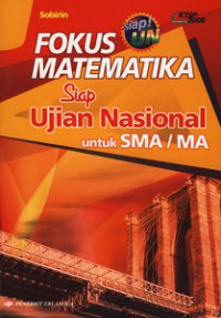 FOKUS MATEMATIKA SIAP UJIAN NASIONAL UNTUK SMA / MA