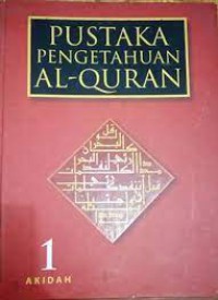 PUSTAKA PENGETAHUAN AL-QURAN 1 : AKIDAH