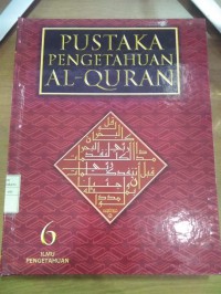 PUSTAKA PENGETAHUAN AL-QURAN 6 : ILMU PENGETAHUAN