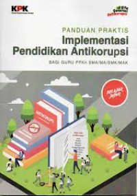 PANDUAN PRAKTIS IMPLEMENTASI PENDIDIKAN ANTIKORUPSI