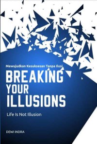 BREAKING YOUR ILLUSIONS