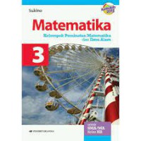 MATEMATIKA 3 KELOMPOK PEMINATAN MATEMATIKA DAN ILMU ALAM UNTUK SMA/MA KELAS XII KURIKULUM 2013