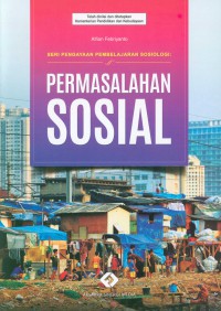 SERI PENGAYAAN PEMBELAJARAN SOSIOLOGI : PERMASALAHAN SOSIAL