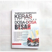 TAMPARAN-TAMPARAN KERAS BAGI PELAKU DOSA-DOSA BESAR